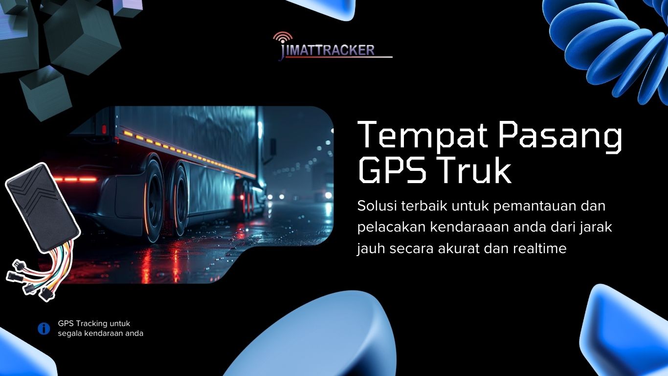 Tempat Pasang GPS Truk, Tempat pasang GPS Terbaik, Tempat pasang GPS Terdekat, Tempat pasang GPS Murah, Tempat jual GPS murah, Toko Jual GPS Tracker Terbaik