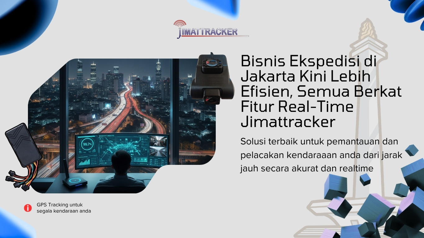 Bisnis Ekspedisi di Jakarta Kini Lebih Efisien, Semua Berkat Fitur Real-Time Jimattracker