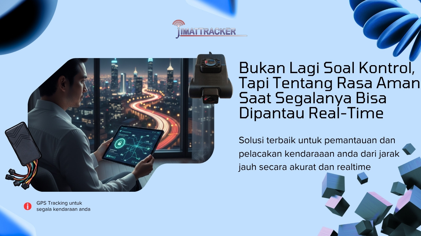 Bukan Lagi Soal Kontrol, Tapi Tentang Rasa Aman Saat Segalanya Bisa Dipantau Real-Time