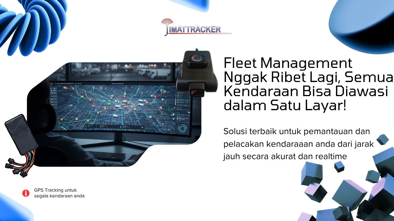 Fleet Management Nggak Ribet Lagi, Semua Kendaraan Bisa Diawasi dalam Satu Layar!