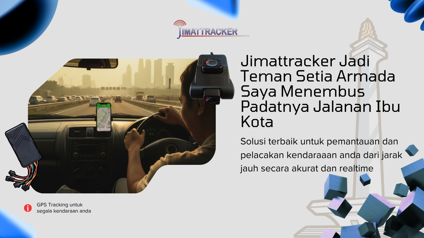 Jimattracker Jadi Teman Setia Armada Saya Menembus Padatnya Jalanan Ibu Kota Jakarta