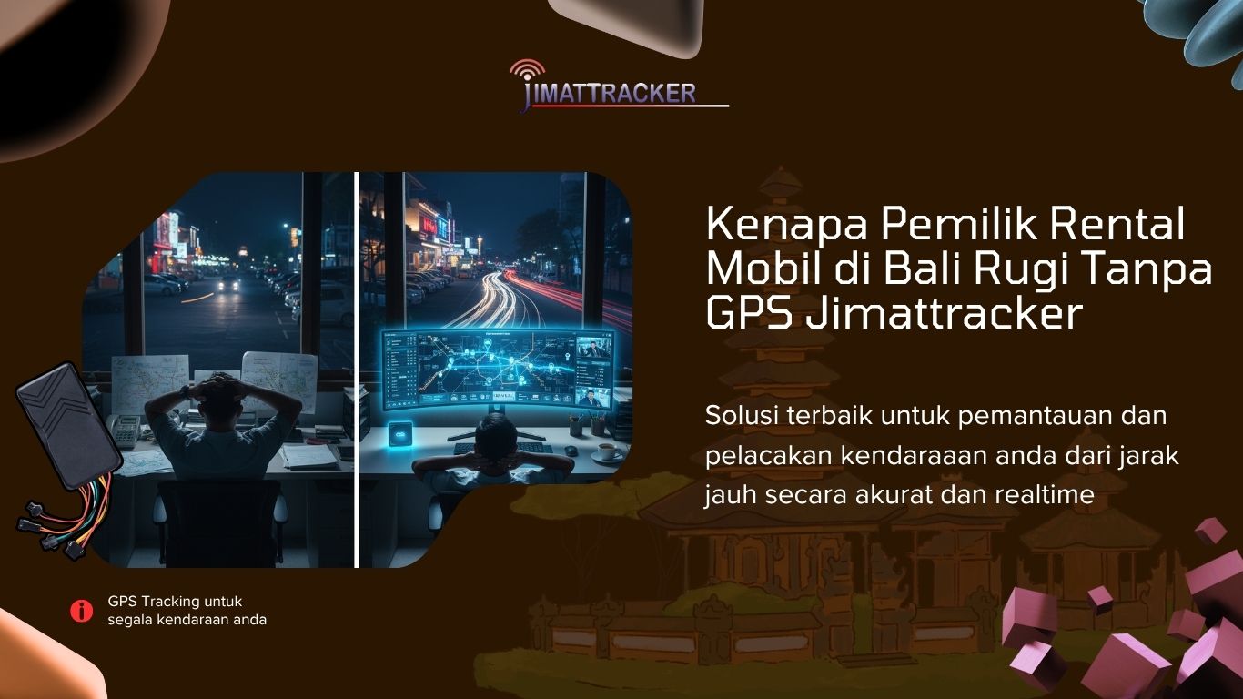 Kenapa Pemilik Rental Mobil di Bali Rugi Tanpa GPS Jimattracker
