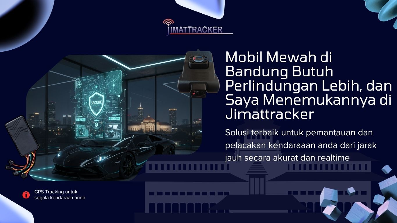 Mobil Mewah di Bandung Butuh Perlindungan Lebih, dan Saya Menemukannya di Jimattracker