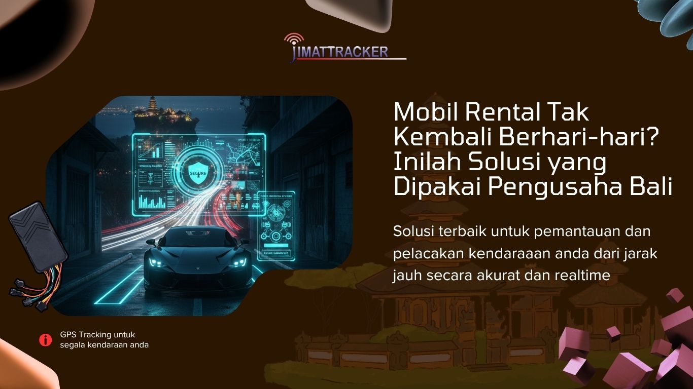 Mobil Rental Tak Kembali Berhari-hari Inilah Solusi yang Dipakai Pengusaha Bali