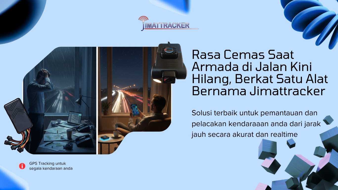 Rasa Cemas Saat Armada di Jalan Kini Hilang, Berkat Satu Alat Bernama Jimattracker