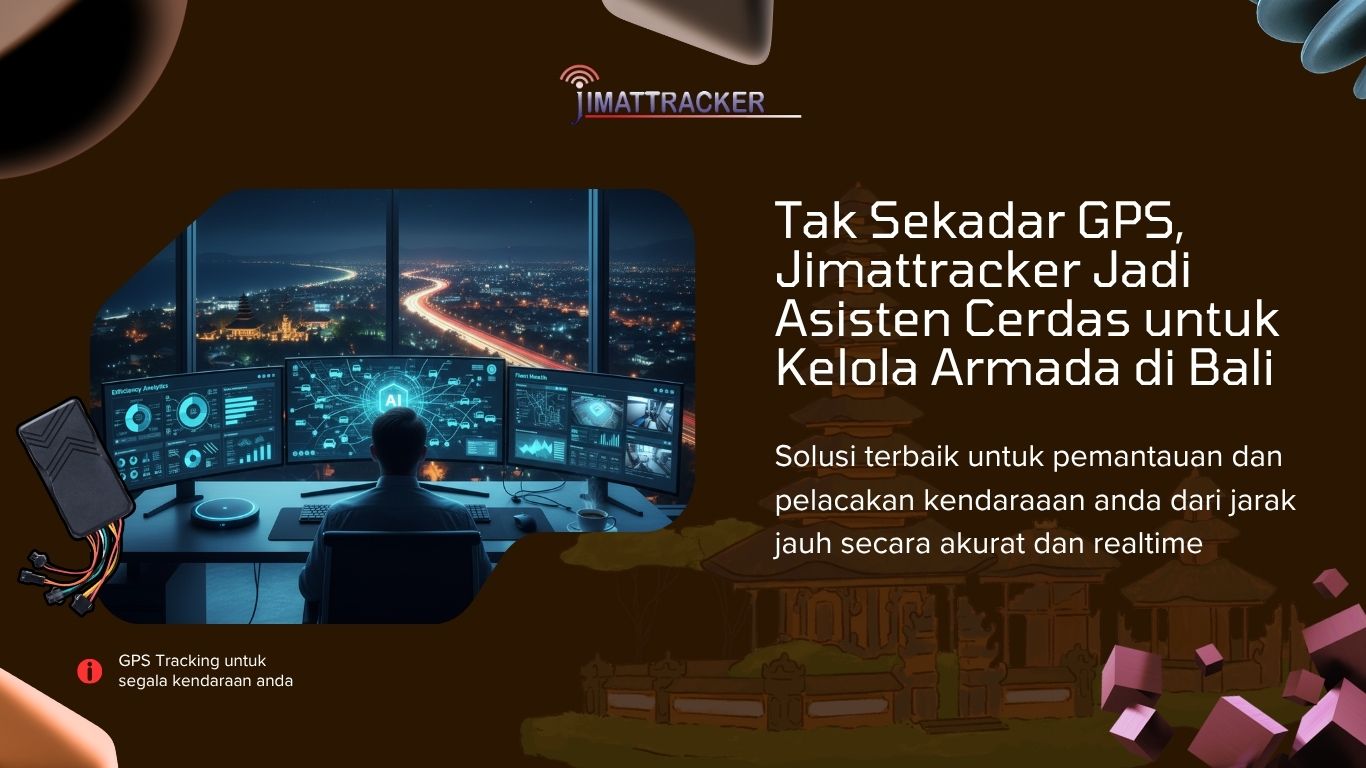 Tak Sekadar GPS, Jimattracker Jadi Asisten Cerdas untuk Kelola Armada di Bali