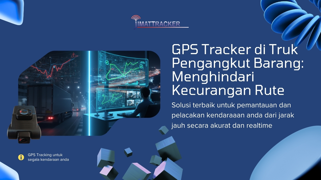 GPS Tracker di Truk Pengangkut Barang: Menghindari Kecurangan Rute