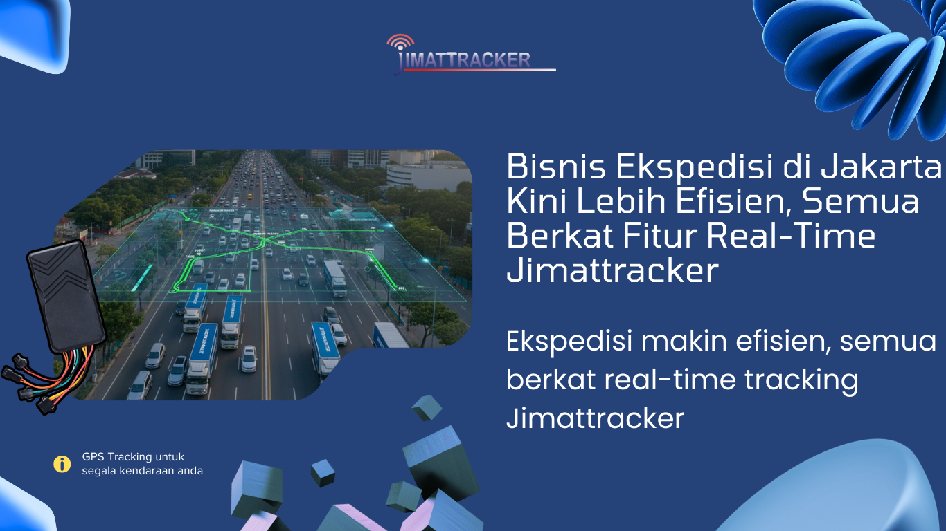 Jimattracker ; Ekspedisi Jakarta ; GPS Tracking Armada ; Real-Time Monitoring ; Efisiensi Pengiriman ; Manajemen Armada ; Tracking Ekspedisi ; Sistem Pelacakan Kendaraan ; Pengiriman Tepat Waktu ; Smart Logistic Tracking