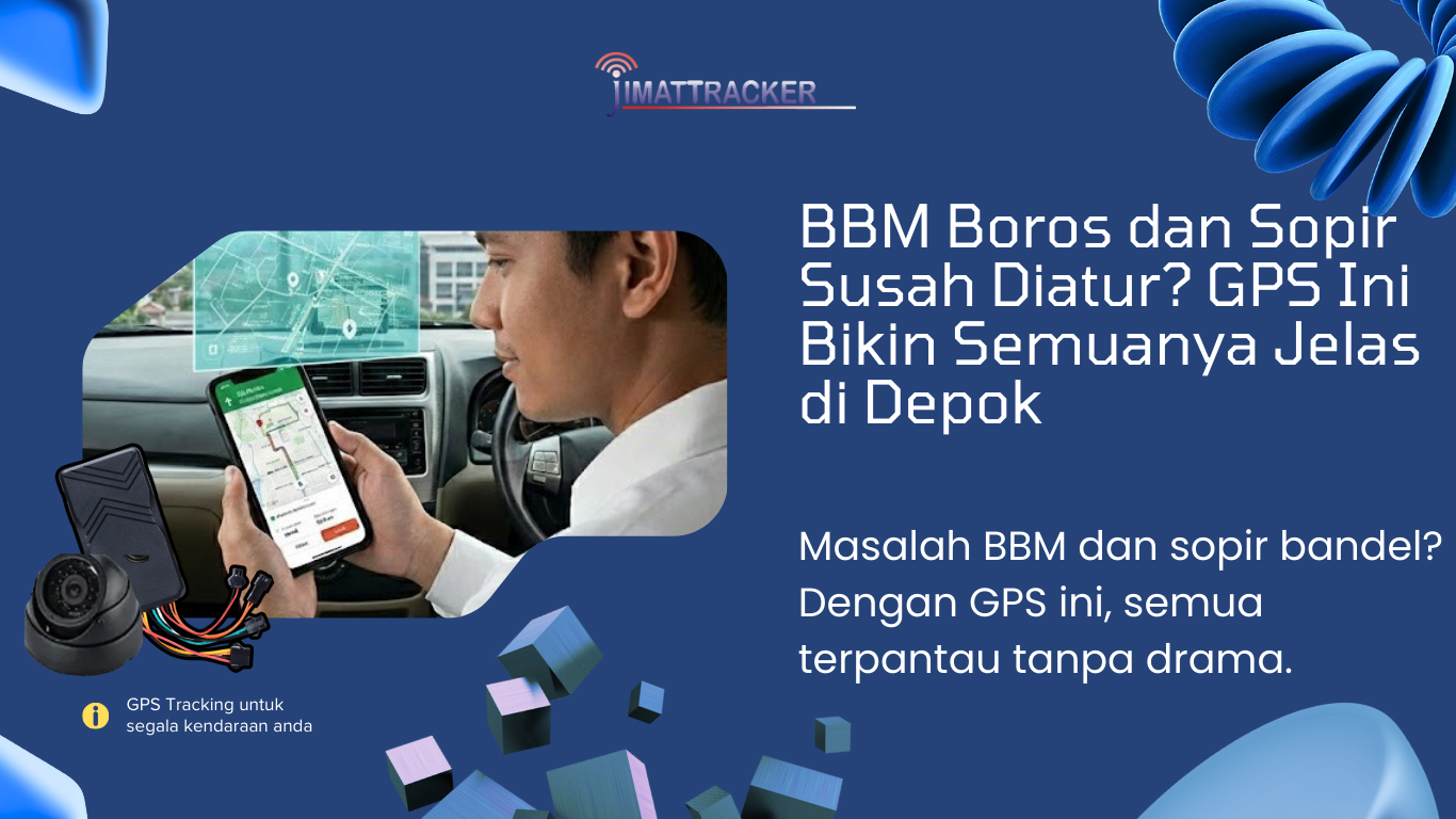 GPS hemat BBM Depok ; Monitoring perilaku sopir ; Kontrol armada Depok ; Tracking konsumsi bahan bakar ; Sistem pengawasan sopir real-time ; Jimattracker Depok ; Solusi BBM boros kendaraan ; Pelacakan sopir nakal ; GPS untuk bisnis transportasi ; Manajemen armada efisien Depok
