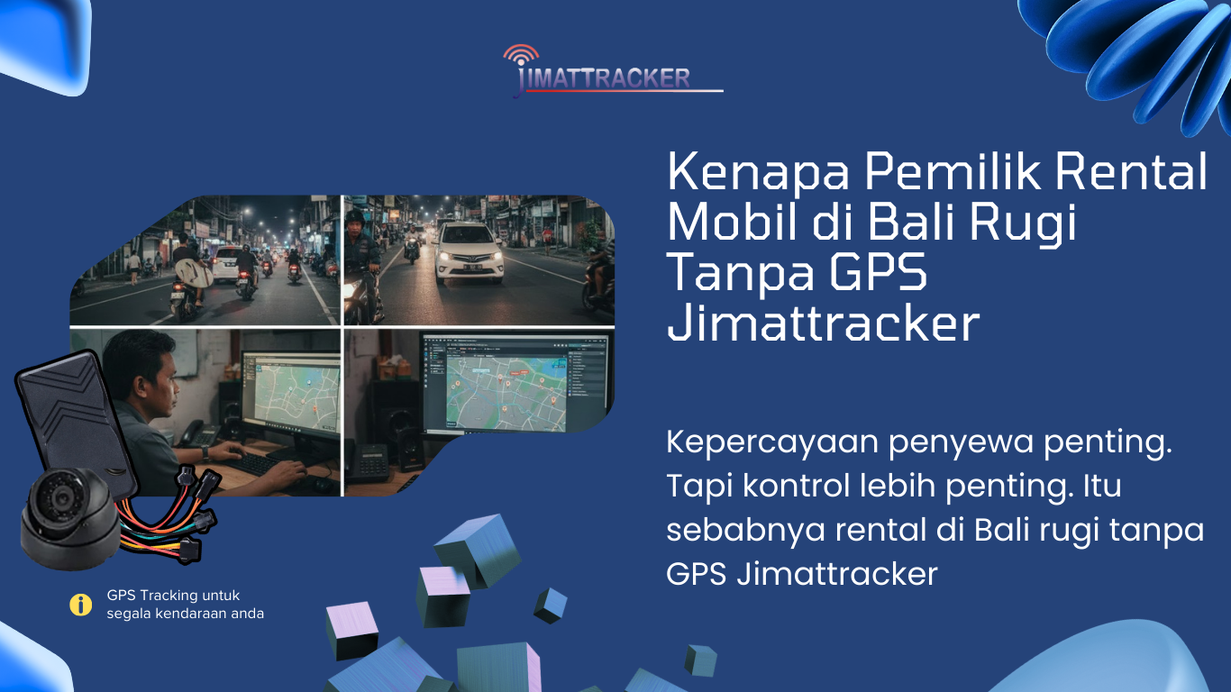 Pemilik rental mobil Bali, rugi tanpa GPS, GPS Jimattracker, pelacakan kendaraan real-time, alat pelacak mobil, mobil hilang jejak, penyewa keluar jalur, telat pengembalian mobil, keamanan mobil rental, kontrol armada rental, sistem monitoring kendaraan, risiko rental mobil Bali, solusi keamanan kendaraan, notifikasi keluar jalur, efisiensi operasional rental, manajemen armada, cegah mobil dibawa kabur, kurangi kerugian rental, ketenangan pemilik bisnis