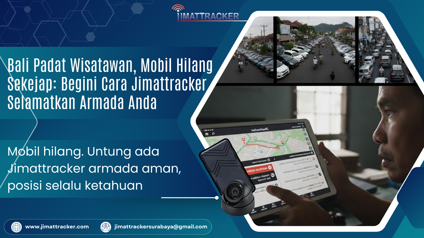 Bali padat wisatawan, mobil rental hilang, keamanan armada, GPS Jimattracker, pelacakan kendaraan, tracking armada, GPS real-time, anti pencurian mobil, rental mobil Bali, monitoring kendaraan.