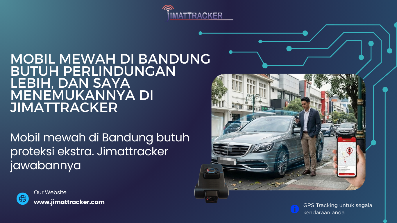 GPS Jimattracker, keamanan mobil mewah Bandung, pelacakan kendaraan real-time, perlindungan armada, GPS tracker terpercaya, proteksi kendaraan Bandung, monitoring armada bisnis, teknologi pelacakan mobil, solusi keamanan kendaraan, Jimattracker Bandung